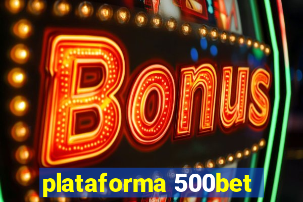 plataforma 500bet